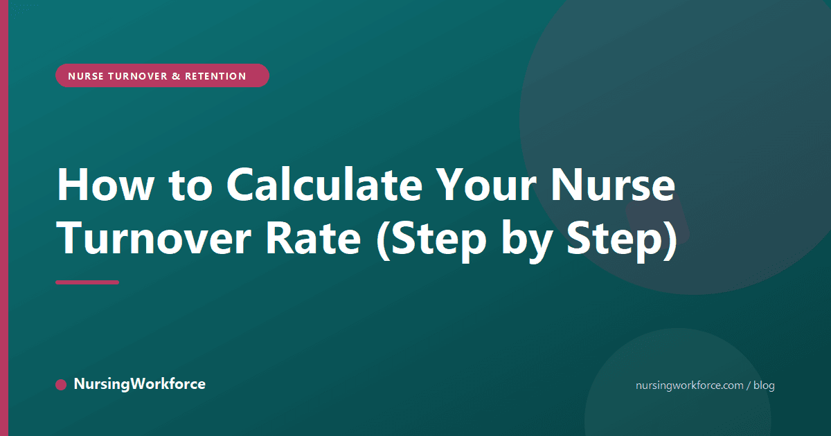 How to Calculate Your Nurse Turnover Rate (Step by Step)