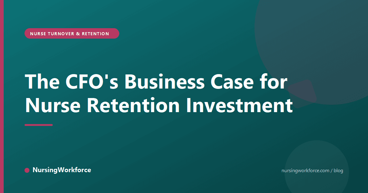 The CFO's Business Case for Nurse Retention Investment