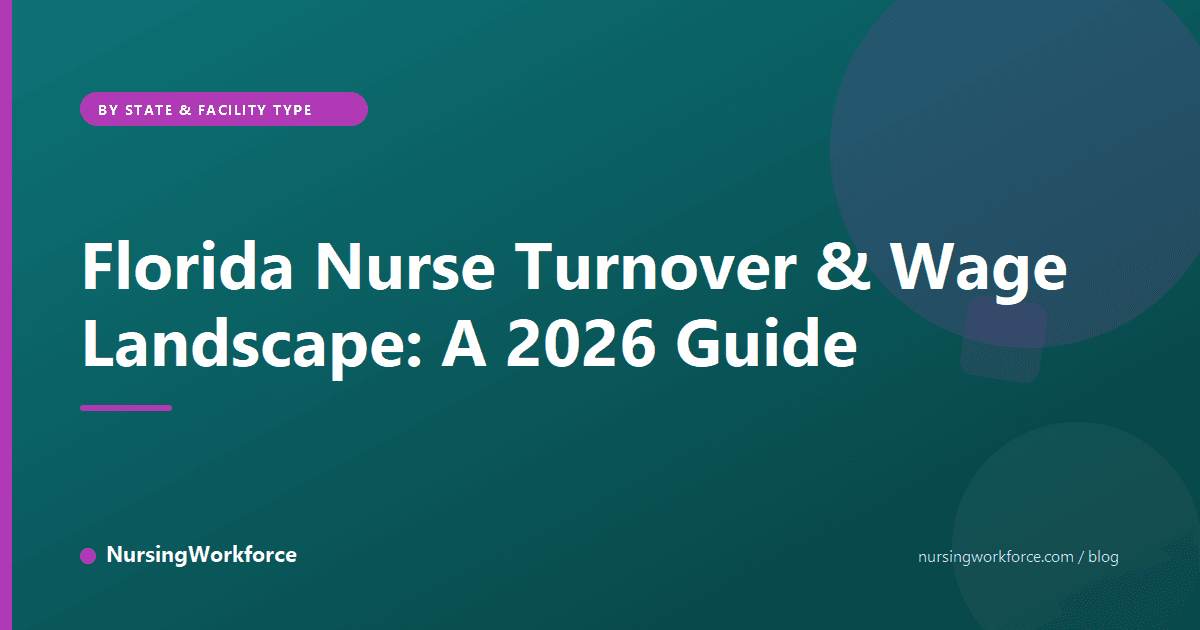 Florida Nurse Turnover & Wage Landscape: A 2026 Guide