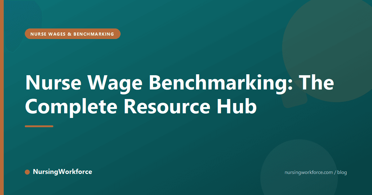 Nurse Wage Benchmarking: The Complete Resource Hub
