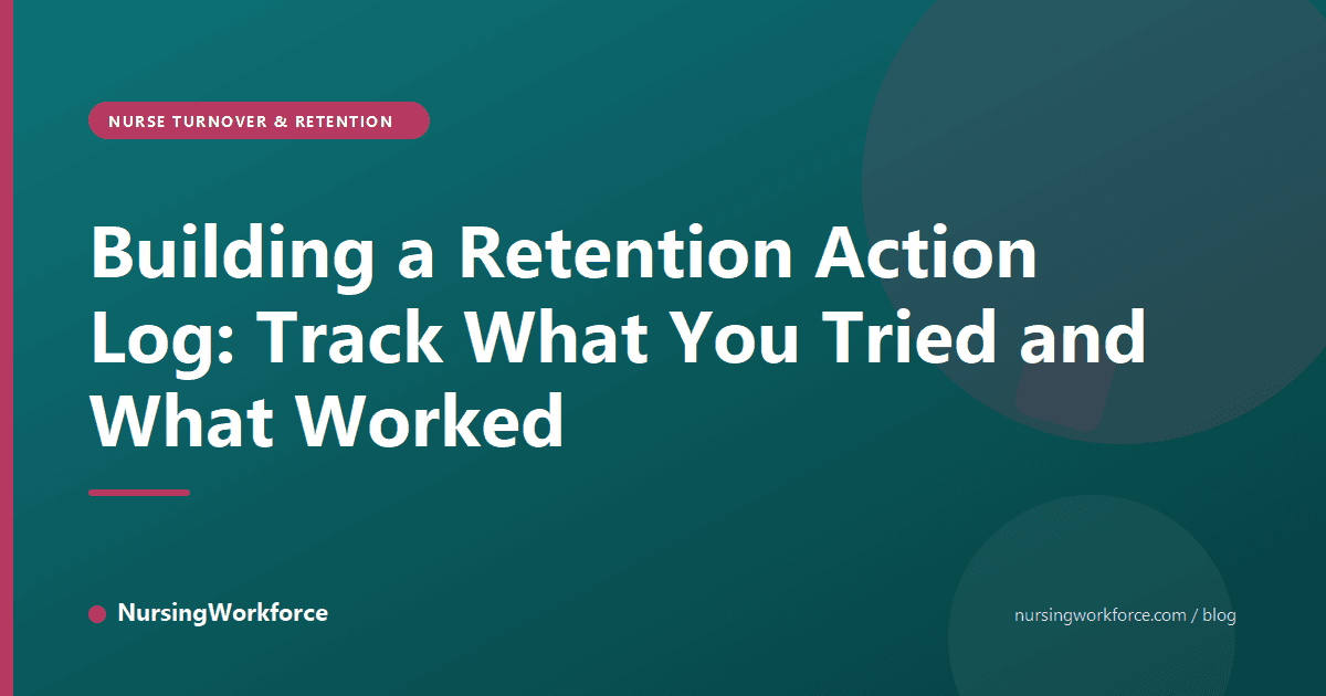 Building a Retention Action Log: Track What You Tried and What Worked