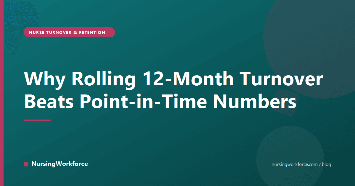 Why Rolling 12-Month Turnover Beats Point-in-Time Numbers