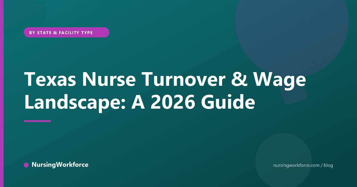 Texas Nurse Turnover & Wage Landscape: A 2026 Guide