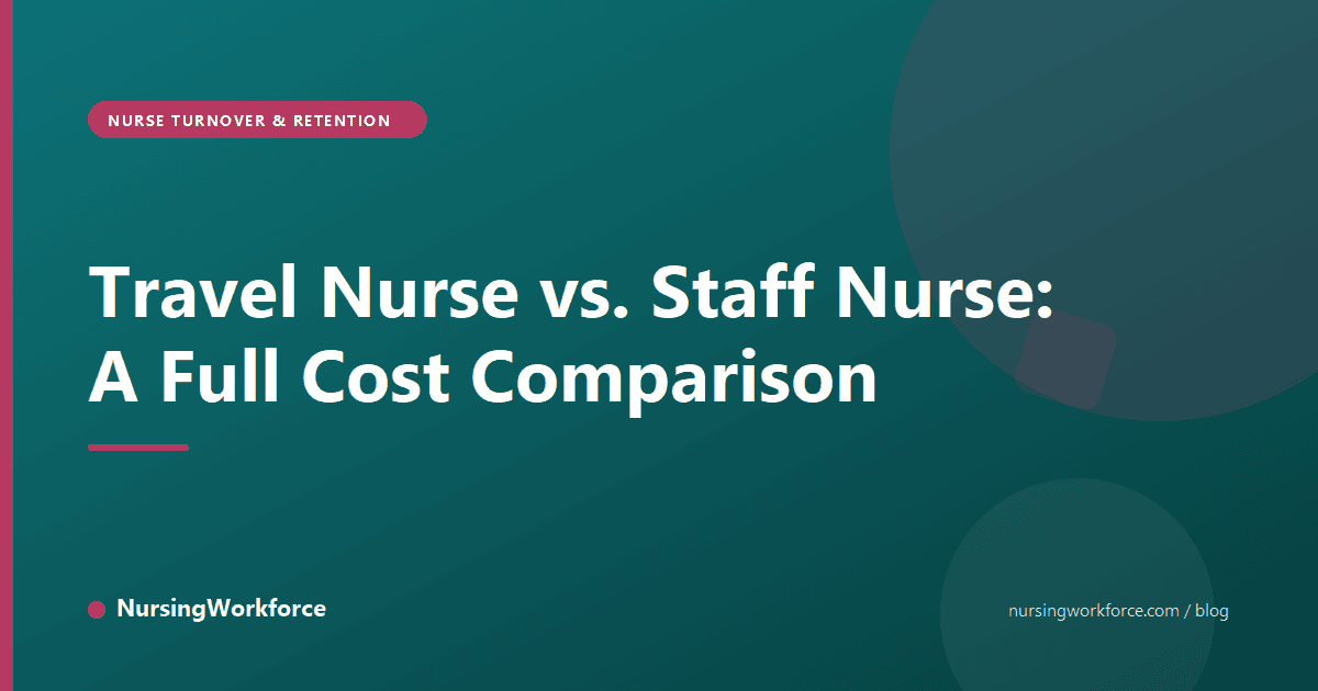 Travel Nurse vs. Staff Nurse: A Full Cost Comparison