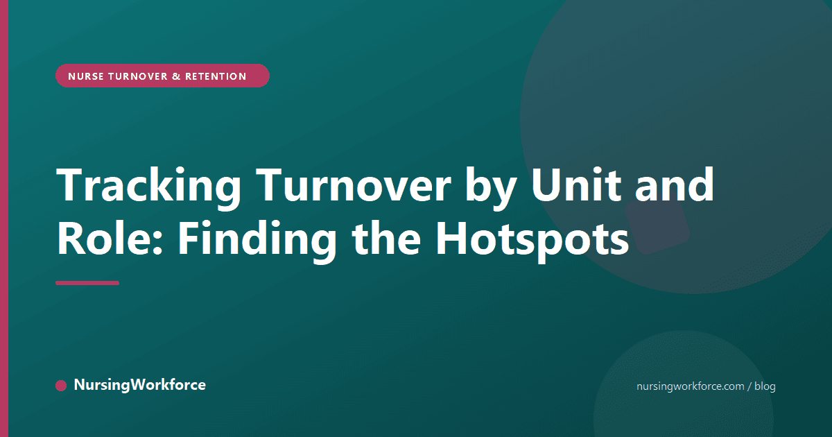 Tracking Turnover by Unit and Role: Finding the Hotspots