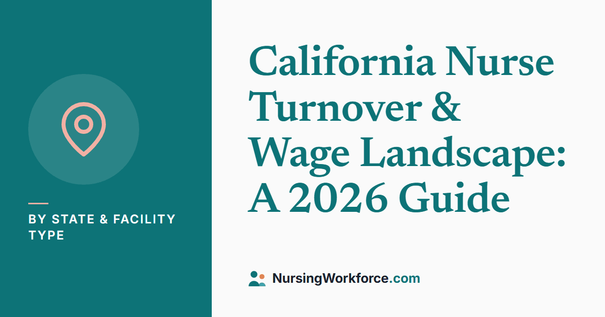 California Nurse Turnover & Wage Landscape: A 2026 Guide
