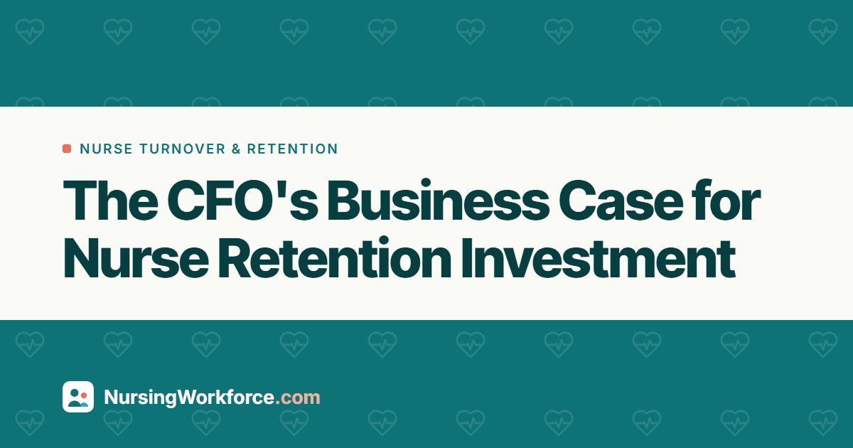 The CFO's Business Case for Nurse Retention Investment