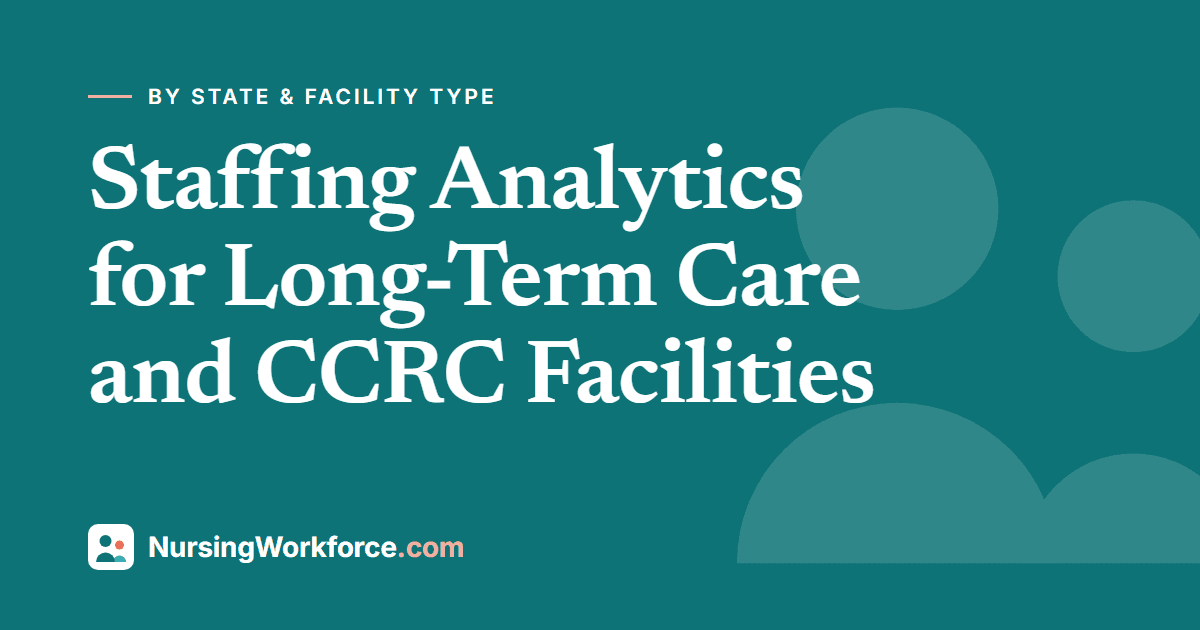 Staffing Analytics for Long-Term Care and CCRC Facilities