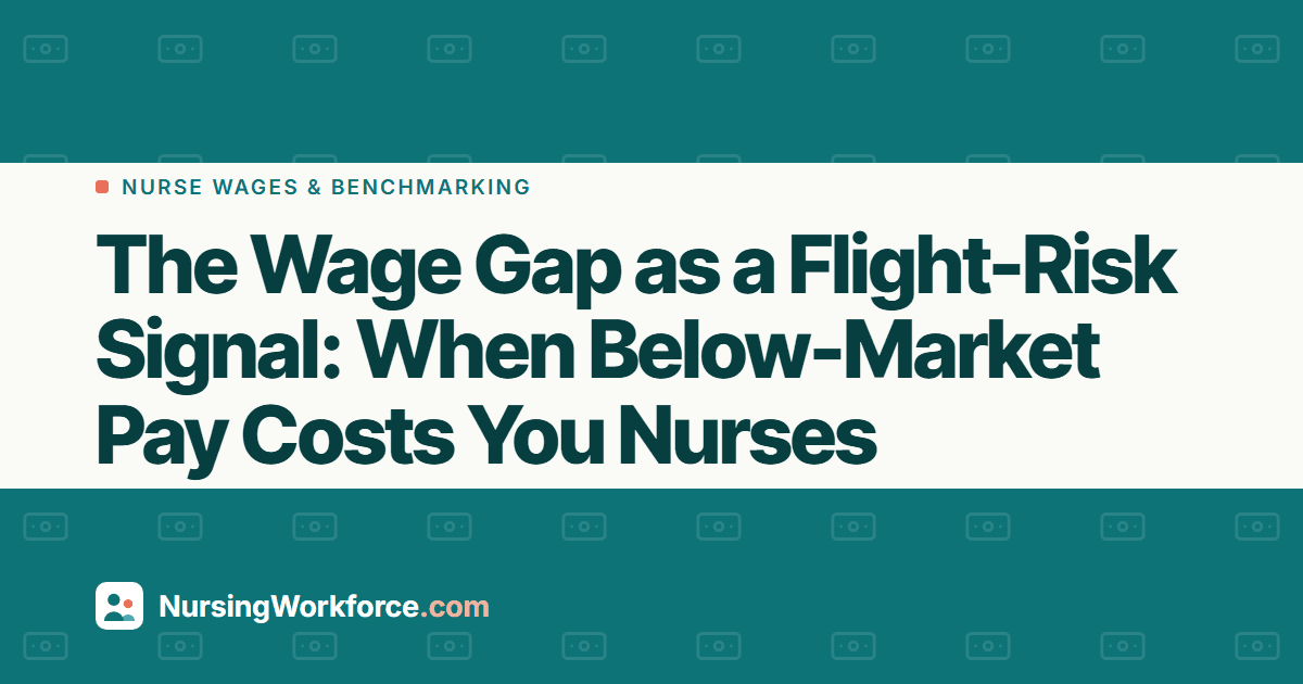 The Wage Gap as a Flight-Risk Signal: When Below-Market Pay Costs You Nurses