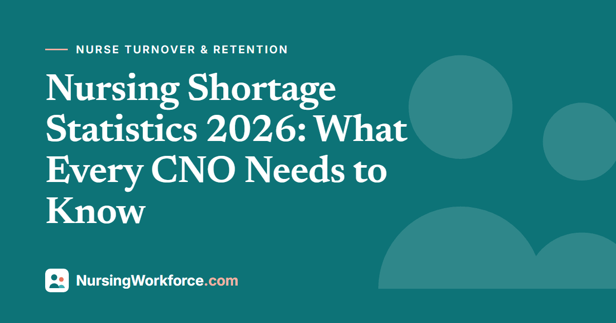 Nursing Shortage Statistics 2026: What Every CNO Needs to Know