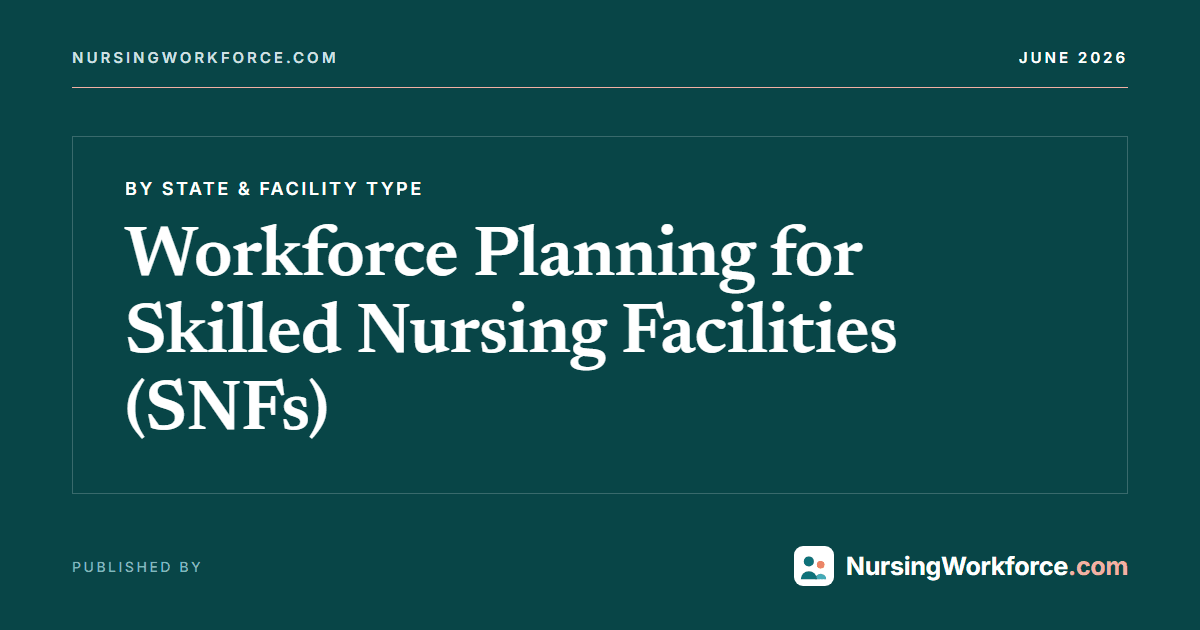 Workforce Planning for Skilled Nursing Facilities (SNFs)